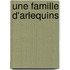 Une Famille D'Arlequins