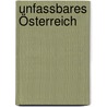 Unfassbares Österreich door Ludwig Wolfgang Müller
