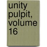 Unity Pulpit, Volume 16 by Minot Judson Savage
