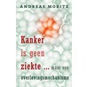 Kanker is geen ziekte ...