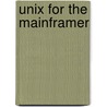 Unix for the Mainframer door David B. Horvath