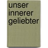 Unser innerer Geliebter by Jessie Adler Gral