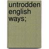 Untrodden English Ways; door Henry Charles Shelley