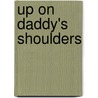 Up on Daddy's Shoulders door Matt Berry