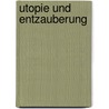 Utopie und Entzauberung door Claudio Magris