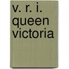 V. R. I. Queen Victoria by Marquis of Lorne
