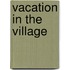 Vacation in the Village