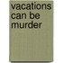 Vacations Can Be Murder