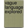 Vague Language Explored door Onbekend