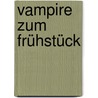 Vampire zum Frühstück door Michele Bardsley