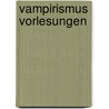 Vampirismus Vorlesungen door Laurence A. Rickels