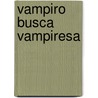 Vampiro Busca Vampiresa door Alejandra Erbiti