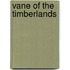 Vane Of The Timberlands