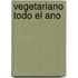 Vegetariano Todo El Ano