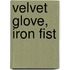 Velvet Glove, Iron Fist