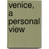 Venice, a Personal View