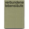 Verbundene Lebensläufe by Florian Schulz