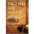 Victims Are Never Heard