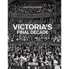 Victoria's Final Decade by The Reader'S. Digest