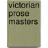 Victorian Prose Masters