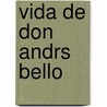 Vida de Don Andrs Bello door Miguel Luis Amun?tegui
