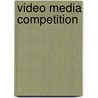 Video Media Competition by Eli M. Noam