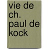 Vie de Ch. Paul de Kock door Napolï¿½On Lespes