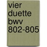 Vier Duette Bwv 802-805 door Johann Sebastian Bach