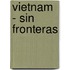 Vietnam - Sin Fronteras