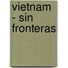 Vietnam - Sin Fronteras door Mark Lewis