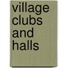 Village Clubs And Halls door Lawrence Weaver