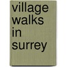 Village Walks In Surrey door Rosemary Bryant