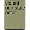 Violent Non-State Actor door Miriam T. Timpledon