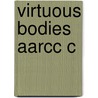 Virtuous Bodies Aarcc C door Susanne Mrozik