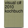 Visual C# 2010 Kochbuch door Walter Doberenz