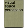 Visual Space Perception by Maurice Hershenson