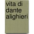 Vita Di Dante Alighieri