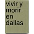 Vivir y Morir en Dallas