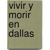 Vivir y Morir en Dallas door Charlaine Harris