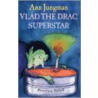 Vlad the Drac Superstar by Ann Jungmann