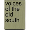 Voices of the Old South by Unknown