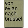 Von Evian nach Brüssel by Unknown