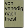 Von Venedig nach Triest by Christoph Wagner