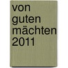 Von guten Mächten 2011 by Dietrich Bonhoeffer