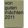 Von guten Mächten 2011 door Dietrich Bonhoeffer