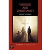 Voodoo And Christianity by Joseph P. Policape