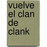 Vuelve El Clan de Clank by Michael Coleman