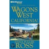 Wagons West California! by Dana Fuller Ross