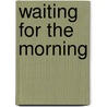 Waiting For The Morning by Brenda Parris Sibley