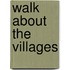 Walk About The Villages